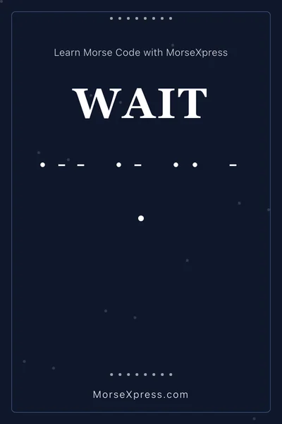 Wait Morse Code Share Card - Learn with MorseXpress