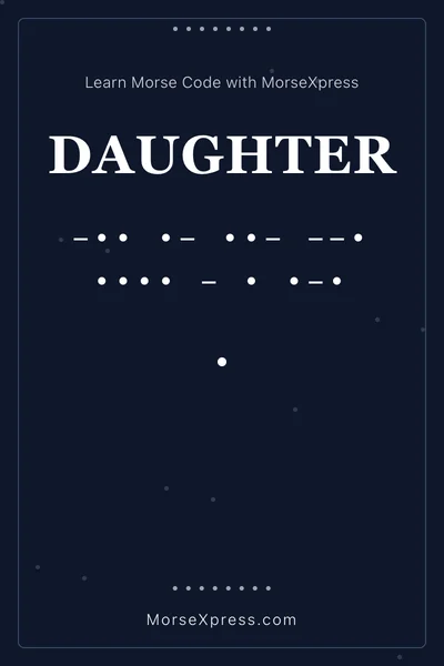 Daughter Morse Code Share Card - Learn with MorseXpress