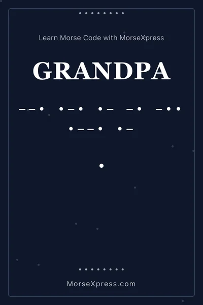 Grandpa Morse Code Share Card - Learn with MorseXpress