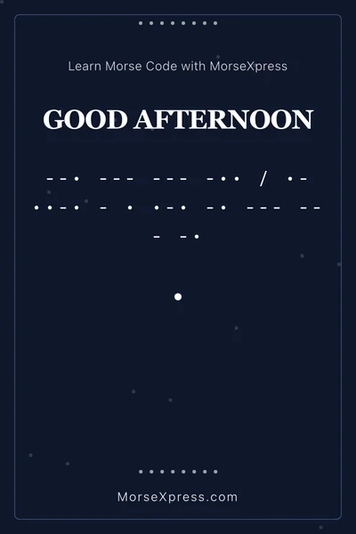 Good Afternoon Morse Code Share Card - Learn with MorseXpress