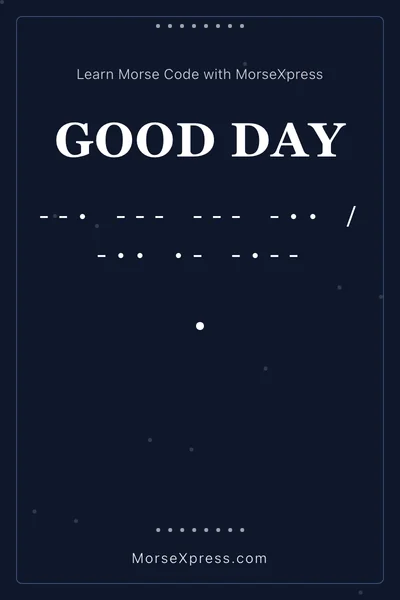 Good Day Morse Code Share Card - Learn with MorseXpress