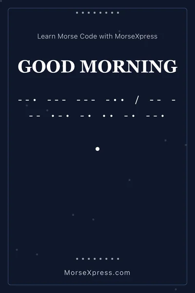 Good Morning Morse Code Share Card - Learn with MorseXpress