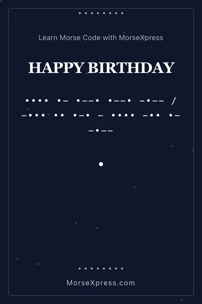 Happy Birthday Morse Code Share Card - Learn with MorseXpress