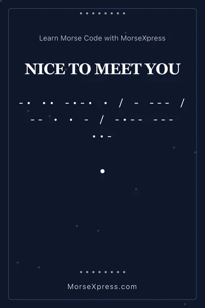 Nice To Meet You Morse Code Share Card - Learn with MorseXpress