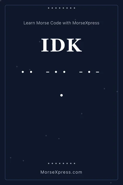 Idk Morse Code Share Card - Learn with MorseXpress