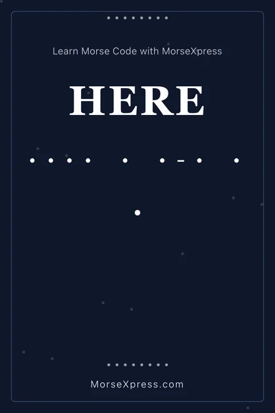 Here Morse Code Share Card - Learn with MorseXpress