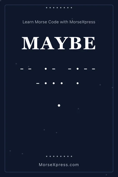 Maybe Morse Code Share Card - Learn with MorseXpress