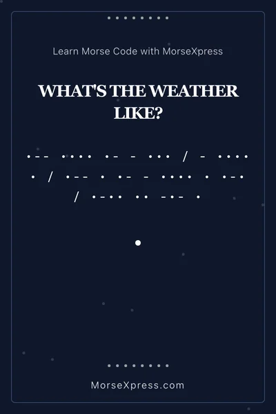 Whats The Weather Like Morse Code Share Card - Learn with MorseXpress
